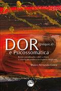 Ler Dor (psíquica) e psicossomática: breves considerações sobre a clínica e a teoria psicanalítica na urgência hospitalar, do autor Maico Fernando Costa Ler Dor (psíquica) e psicossomática: breves considerações sobre a clínica e a teoria psicanalítica na urgência hospitalar, do autor Maico Fernando Costa