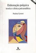 Ler Elaboração Psíquica: Teoria e Clínica Psicanalítica, do autor Paulina Cymrot Ler Elaboração Psíquica: Teoria e Clínica Psicanalítica, do autor Paulina Cymrot