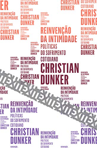 Ler Reinvenção da intimidade: Políticas do sofrimento cotidiano, do autor Christian Dunker