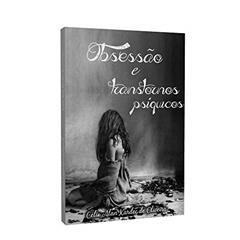 Obsessão e Transtornos Psíquicos, do autor Célio Allan Kardec de Oliveira