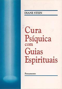 Cura Psíquica com Guias Espirituais, do autor Diane Stein