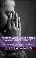 Ler As Cinco Vezes em que o Diabo Enganou Manoel Medeiros, do autor José Geraldo Gouvêa Ler As Cinco Vezes em que o Diabo Enganou Manoel Medeiros, do autor José Geraldo Gouvêa