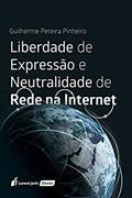 Ler Liberdade de Expressão e Neutralidade de Rede na Internet, do autor Guilherme Pereira Pinheiro