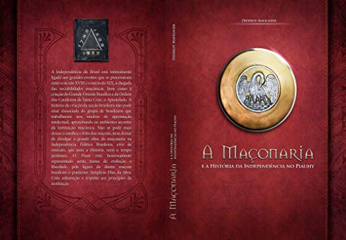 Ler A Maçonaria e a História da Independência no Piauhy, do autor Diderot Mavignier Ler A Maçonaria e a História da Independência no Piauhy, do autor Diderot Mavignier