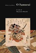 Ler O Samurai: a vida de Miyamoto Musashi, do autor William Scott Wilson