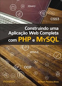 Construindo uma Aplicação Web Completa com PHP e MySQL, do autor William Pereira Alves