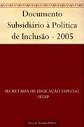 Ler Documento Subsidiário à Política de Inclusão - 2005, do autor Secretaria de Educação Especial - SEESP Ler Documento Subsidiário à Política de Inclusão - 2005, do autor Secretaria de Educação Especial - SEESP