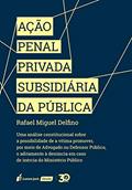 Ler Ação Penal Privada Subsidiária Da Pública - 2019, do autor Rafael Miguel Delfino
