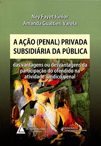 Ler A Ação (Penal) Privada Subsidiária da Pública, do autor Ney Fayet Junior