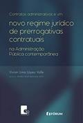 Ler Contratos administrativos e um novo regime jurídico de prerrogativas contratuais na administração, do autor Vivian Lima López Valle Ler Contratos administrativos e um novo regime jurídico de prerrogativas contratuais na administração, do autor Vivian Lima López Valle