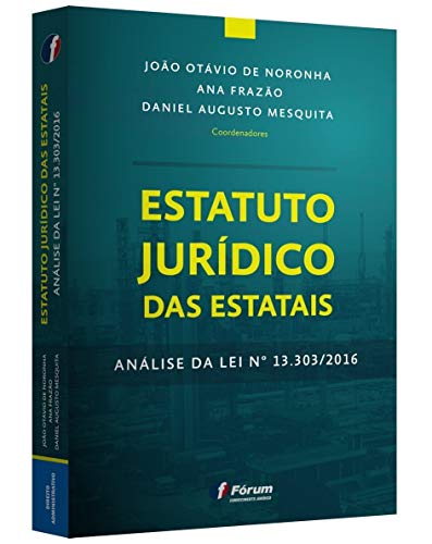 Ler Estatuto jurídico das estatais: Análise da lei nº 13.303/2016, do autor João Otávio De Noronha
