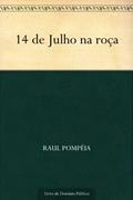 Ler 14 de Julho na roça, do autor Raul Pompéia