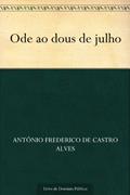 Ler Ode ao dous de julho, do autor Antônio Frederico de Castro Alves Ler Ode ao dous de julho, do autor Antônio Frederico de Castro Alves