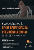 Ler Comentários à Lei de Benefícios da Previdência Social - Lei 8.213, de 24 de Julho de 1991, do autor Daniel Machado da ROCHA Ler Comentários à Lei de Benefícios da Previdência Social - Lei 8.213, de 24 de Julho de 1991, do autor Daniel Machado da ROCHA
