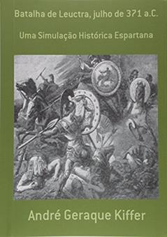 Batalha de Leuctra, Julho de 371 a.C., do autor André Geraque Kiffer