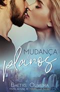 Ler Mudança De Planos, do autor Bhetys Oliveira
