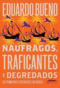 Ler Náufragos, traficantes e degredados: As primeiras expedições ao Brasil (Coleção Brasilis - Livro 2), do autor Eduardo Bueno Ler Náufragos, traficantes e degredados: As primeiras expedições ao Brasil (Coleção Brasilis - Livro 2), do autor Eduardo Bueno