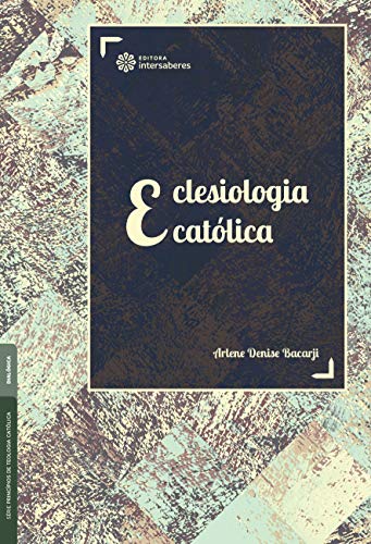 Ler Eclesiologia católica, do autor Arlene Denise Bacarji
