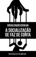 Ler Socialização Escolar: A Socialização de Faz de Conta, do autor Nathalia D'Almeida Ler Socialização Escolar: A Socialização de Faz de Conta, do autor Nathalia D'Almeida