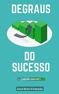 Ler Degraus do Sucesso: Chegou sua vez, do autor Josué Brito D'Almeida