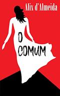 Ler O Comum, do autor Alix d'Almeida Ler O Comum, do autor Alix d'Almeida