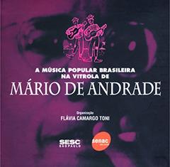 A Música Popular Brasileira na Vitrola de Mário de Andrade, do autor Flávia Camargo Toni