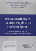Ler Microssistema de Recuperação do Crédito Fiscal, do autor Flávia Palmeira De Moura Coelho; Pablo Galas Pedrosa; Rogério Campos Ler Microssistema de Recuperação do Crédito Fiscal, do autor Flávia Palmeira De Moura Coelho; Pablo Galas Pedrosa; Rogério Campos