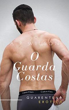 O Guarda-Costas [Conto Erótico] (Contos Gays com Seguranças Livro 1), do autor A P Wilson