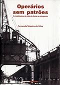 Ler Operários sem Patrões: os Trabalhadores da Cidade de Santos no Entreguerras, do autor Fernando Texeira da Silva Ler Operários sem Patrões: os Trabalhadores da Cidade de Santos no Entreguerras, do autor Fernando Texeira da Silva