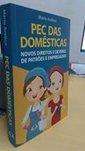 Ler PEC das Domesticas. Novos Direitos e Deveres de Patrões e Empregados, do autor Mario Avelino Ler PEC das Domesticas. Novos Direitos e Deveres de Patrões e Empregados, do autor Mario Avelino