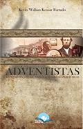 Ler Adventistas. Representações Escatológico-Sabático-Dietéticas, do autor Kevin Willian Kossar Furtado Ler Adventistas. Representações Escatológico-Sabático-Dietéticas, do autor Kevin Willian Kossar Furtado