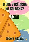 Ler O QUE VOCÊ ACHA NA BOLACHA?, do autor Débora Niklaus