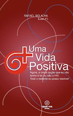 Uma Vida Positiva, do autor Rafael Bolacha