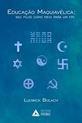 Ler Educação maquiavélica: seu filho como meio para um fim, do autor Ludwick Bolach