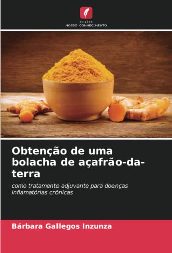 Ler Obtenção de uma bolacha de açafrão-da-terra: como tratamento adjuvante para doenças inflamatórias crónicas, do autor Bárbara Gallegos Inzunza Ler Obtenção de uma bolacha de açafrão-da-terra: como tratamento adjuvante para doenças inflamatórias crónicas, do autor Bárbara Gallegos Inzunza