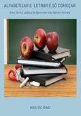 Ler Alfabetizar e Letrar e So Comecar, do autor Mari De Biasi