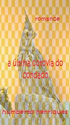 A Última Cotovia do Condado, do autor José Humberto da Silva Henriques