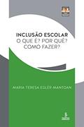 Ler Inclusão escolar: O que é? Por quê? Como fazer?, do autor Maria Teresa Eglér Mantoan