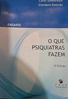 O que Psiquiatras Fazem, do autor Carol Sonenreich; Giordano Estevão