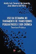 Ler Uso da Cetamina no Tratamento de Transtornos Psiquiátricos e Dor Crônica: Teoria e Prática, do autor José Alberto Del Porto; Acioly Luiz Tavares de Lacerda