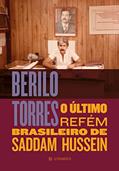 Ler Berilo Torres - o último refém brasileiro de Saddam Hussein, do autor Eduardo Murta