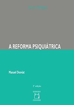 A reforma psiquiátrica, do autor Manuel Desviat; Vera Ribeiro