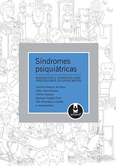 Síndromes Psiquiátricas: Diagnóstico e Entrevista para Profissionais de Saúde Mental, do autor Cristiano Nabuco de Abreu; Fábio Tápia Salzano; Fátima Vasques; Raphael Cangelli Filho; Táki Athanássios Cordás