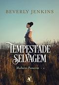Ler Tempestade selvagem (Mulheres Pioneiras - Livro 2), do autor Beverly Jenkins Ler Tempestade selvagem (Mulheres Pioneiras - Livro 2), do autor Beverly Jenkins