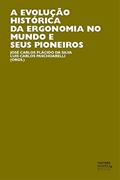 Ler A evolução histórica da ergonomia no mundo e seus pioneiros, do autor José Carlos Plácido da Silva; Luís Carlos Paschoarelli