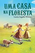 Ler Uma casa na floresta (Os pioneiros americanos), do autor Laura Ingalls Wilder Ler Uma casa na floresta (Os pioneiros americanos), do autor Laura Ingalls Wilder