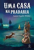 Ler Uma casa na pradaria (Os pioneiros americanos), do autor Laura Ingalls Wilder