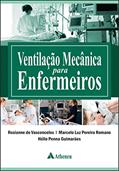 Ler Ventilação Mecânica Para Enfermeiros, do autor Rosianne de Vasconcelos; Marcelo Luz Pereira Romano; Hélio Penna Guimarães
