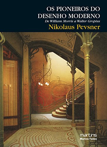 Ler Pioneiros do desenho moderno, Os: De William Morris a Walter Gropius, do autor Nikolaus Pevsner