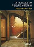 Ler Pioneiros do desenho moderno, Os: De William Morris a Walter Gropius, do autor Nikolaus Pevsner